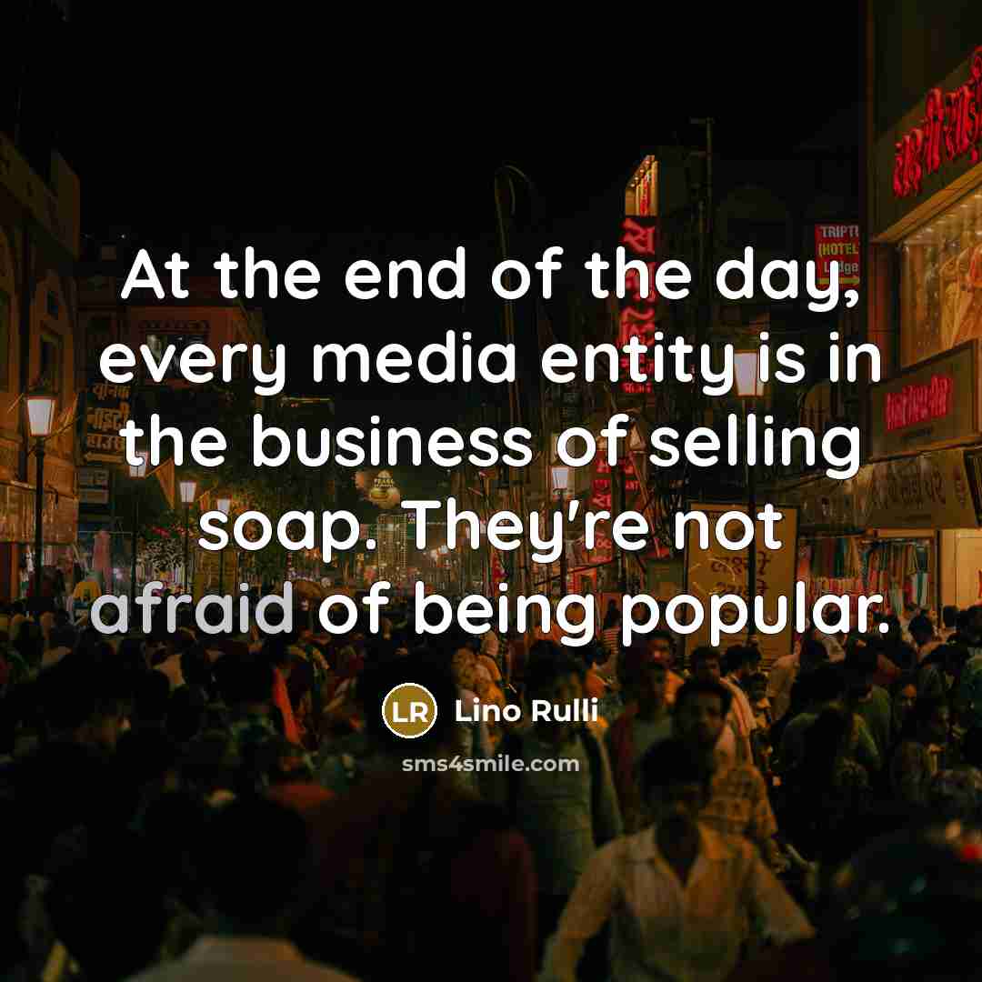“At the end of the day, every media entity is…” quote by Lino Rulli