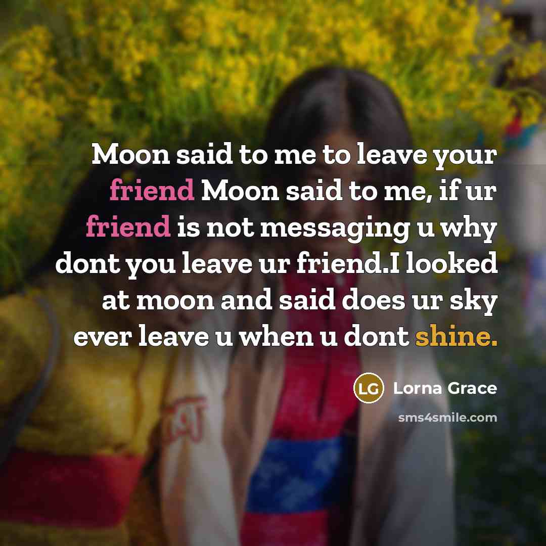 “Moon said to me to leave your friend Moon said…” quote by Lorna Grace