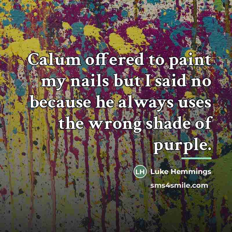 “Calum offered to paint my nails but I said no…” quote by Luke Hemmings