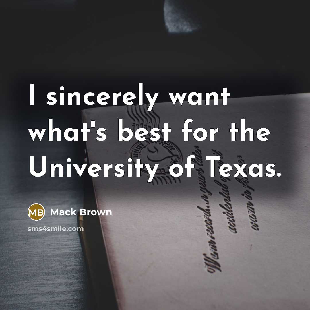 “I sincerely want what's best for the University of Texas.…” quote by Mack Brown