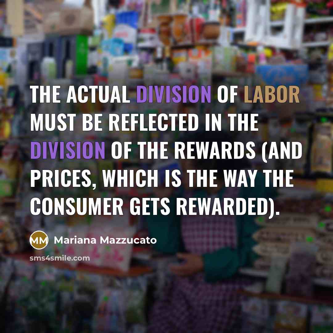 “The actual division of labor must be reflected in the…” quote by Mariana Mazzucato