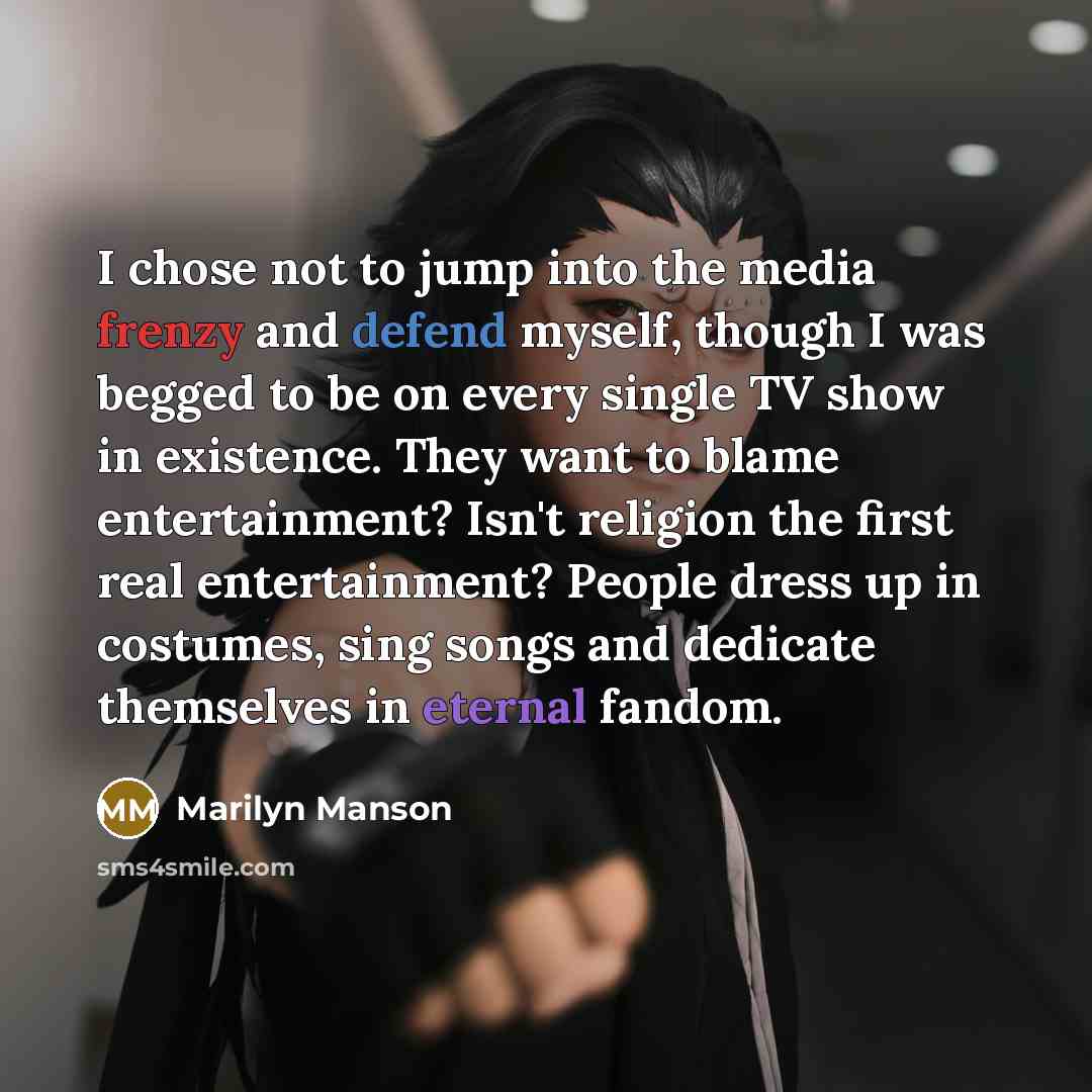 “I chose not to jump into the media frenzy and…” quote by Marilyn Manson