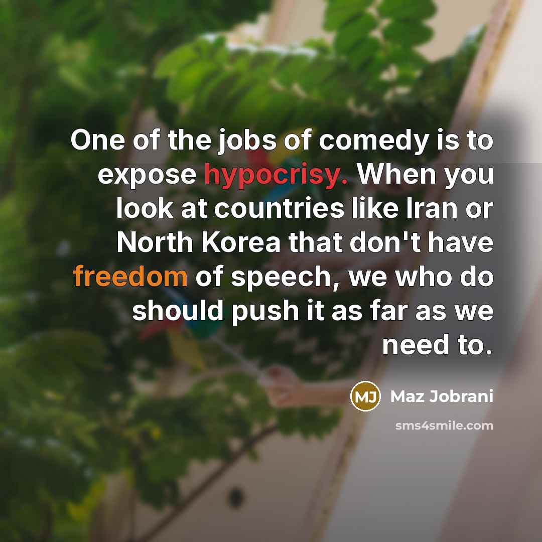 “One of the jobs of comedy is to expose hypocrisy.…” quote by Maz Jobrani