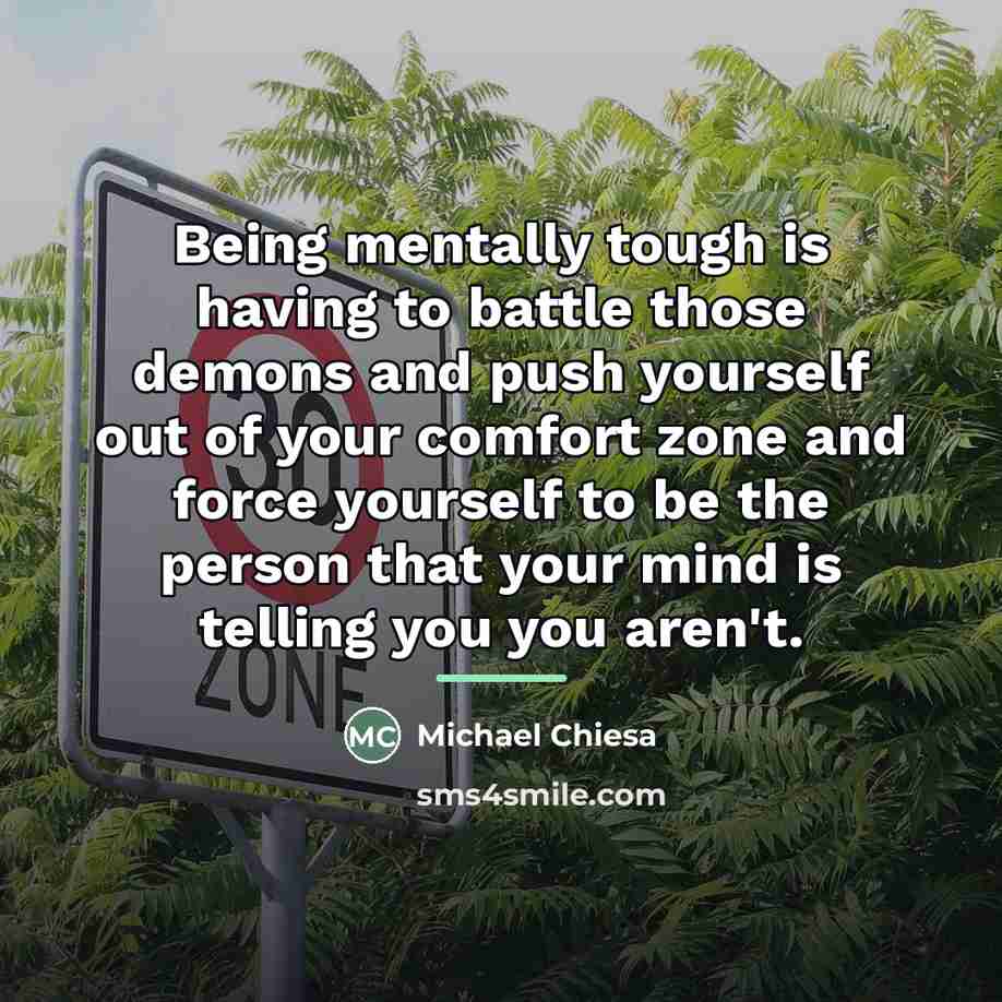 “Being mentally tough is having to battle those demons and…” quote by Michael Chiesa