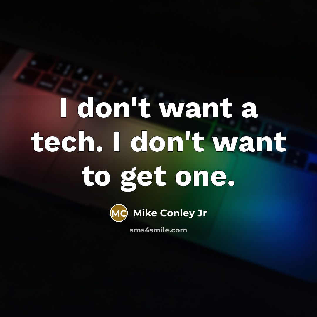 “I don't want a tech. I don't want to get…” quote by Mike Conley Jr