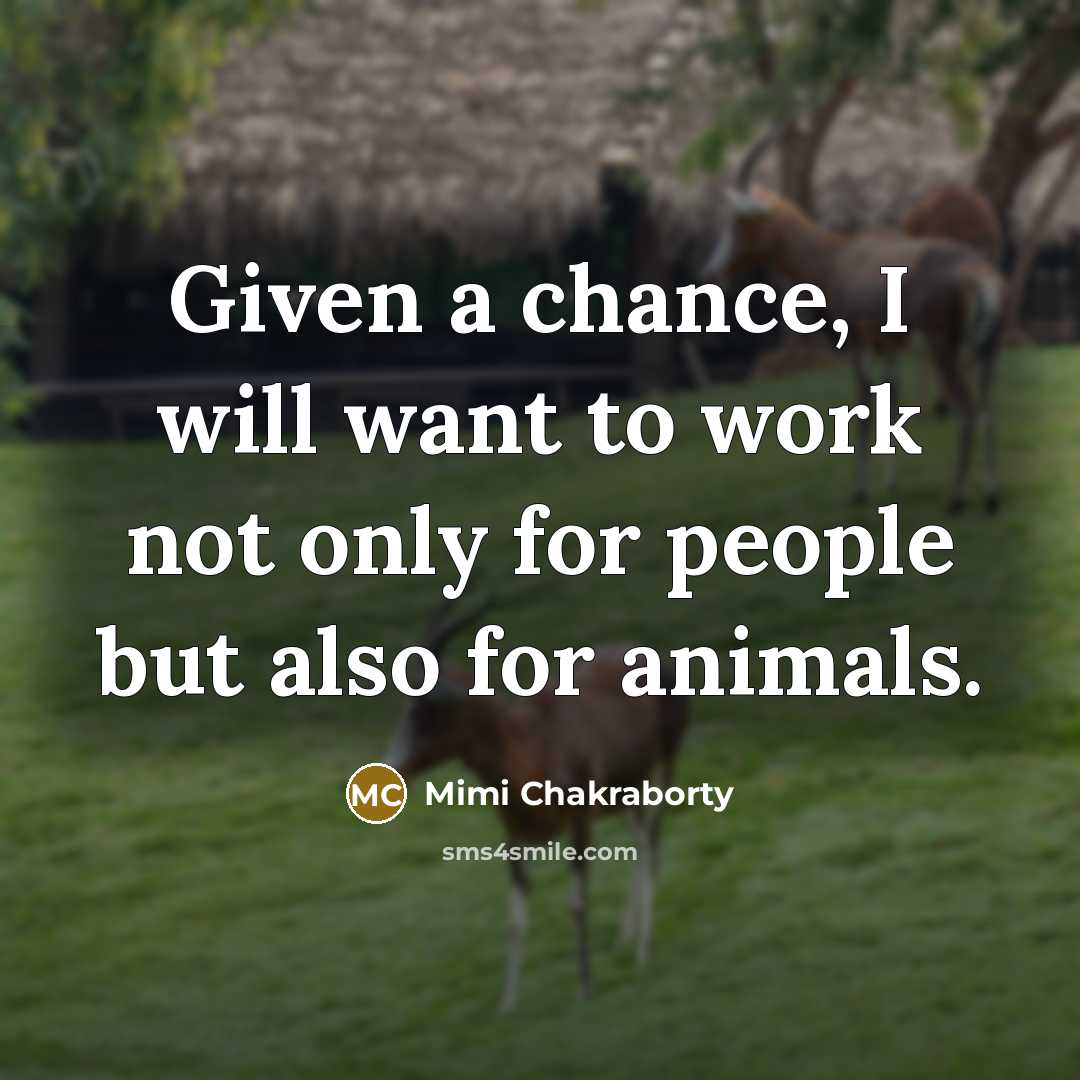 “Given a chance, I will want to work not only…” quote by Mimi Chakraborty