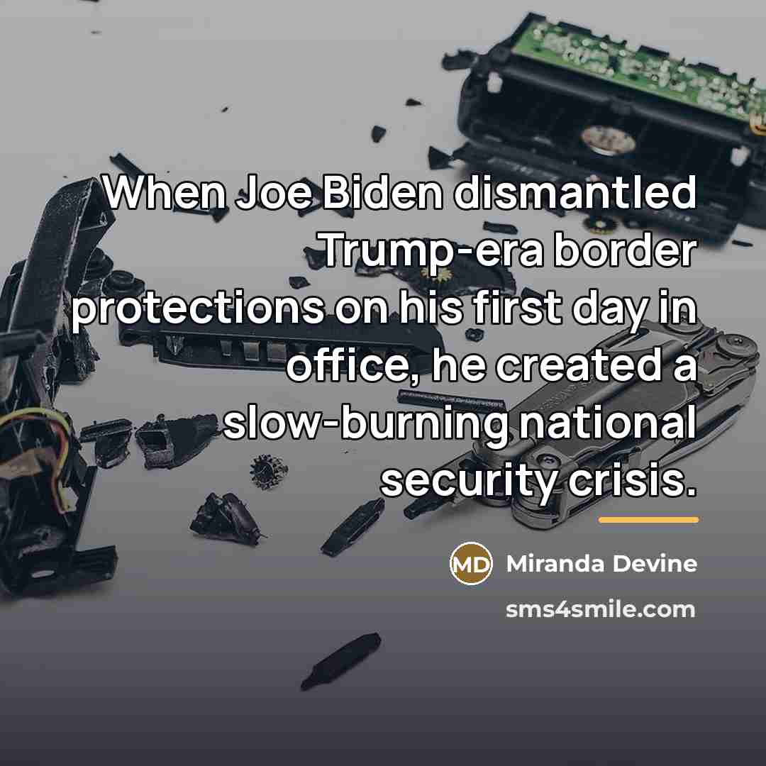 “When Joe Biden dismantled Trump-era border protections on his first…” quote by Miranda Devine