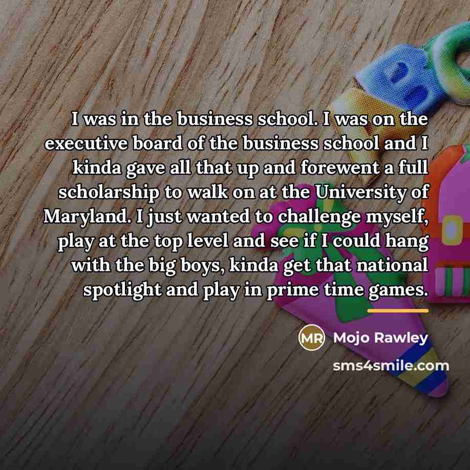 “I was in the business school. I was on the…” quote by Mojo Rawley