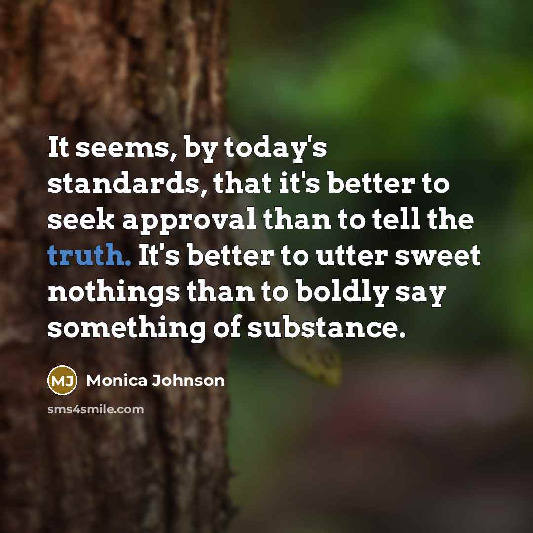 “It seems, by today's standards, that it's better to seek…” quote by Monica Johnson