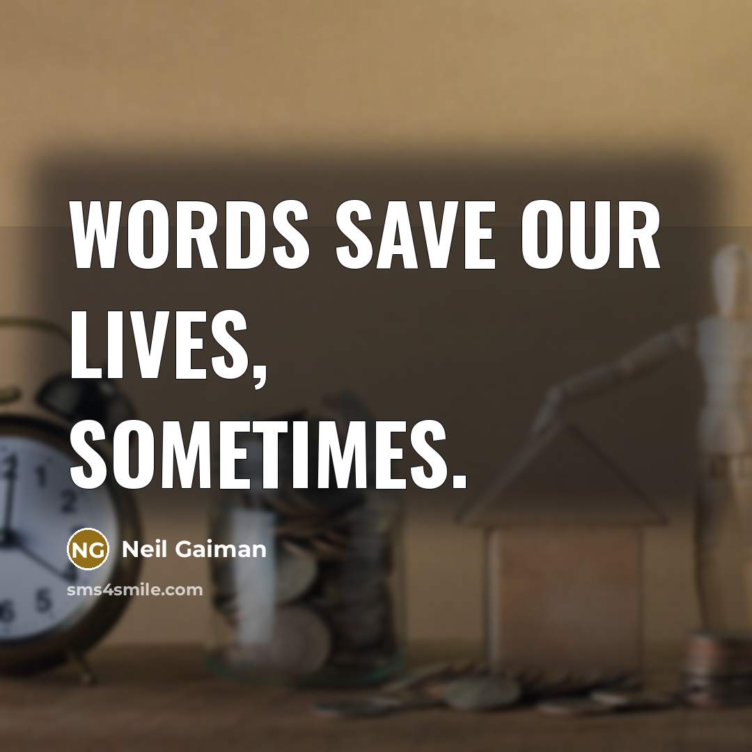 “Words save our lives, sometimes.…” quote by Neil Gaiman