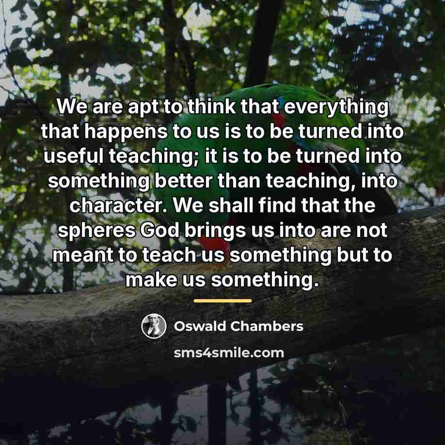 “We are apt to think that everything that happens to…” quote by Oswald Chambers