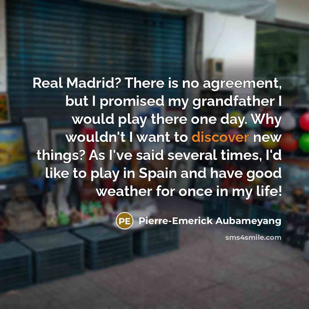 “Real Madrid? There is no agreement, but I promised my…” quote by Pierre-Emerick Aubameyang