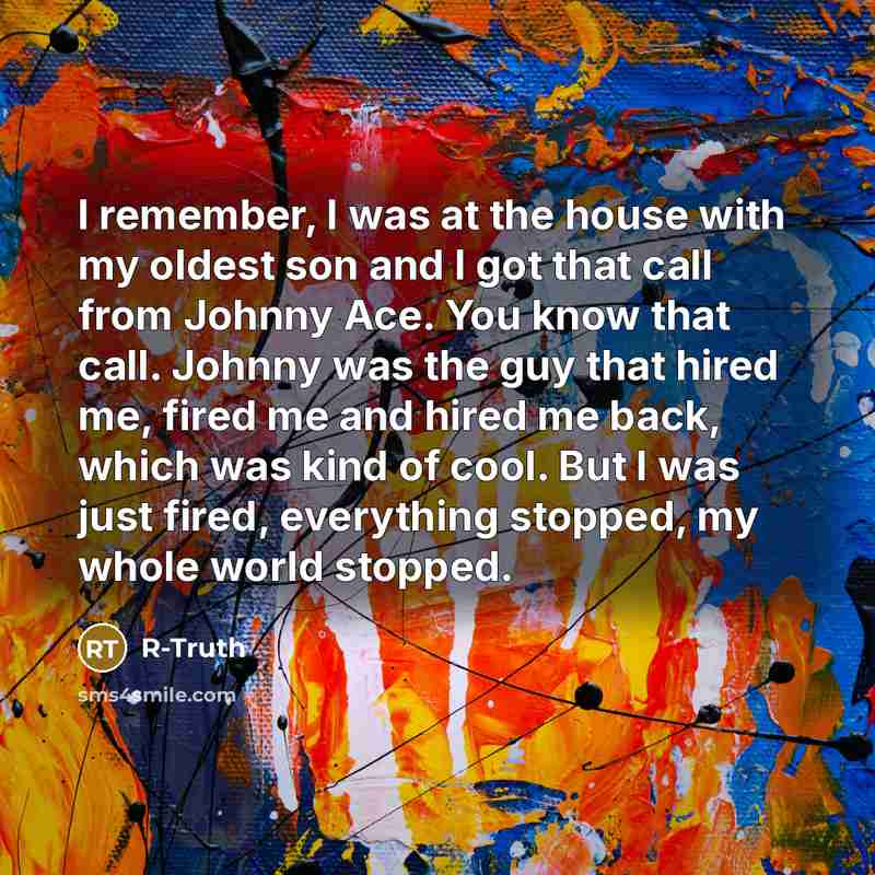 “I remember, I was at the house with my oldest…” quote by R-Truth