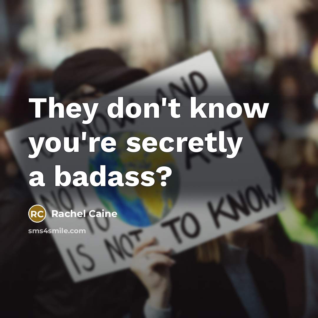 “They don't know you're secretly a badass?…” quote by Rachel Caine