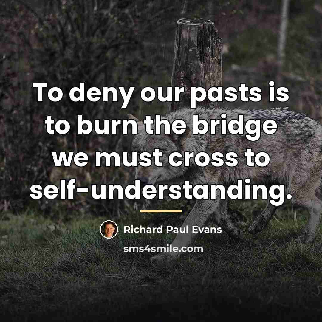 “To deny our pasts is to burn the bridge we…” quote by Richard Paul Evans