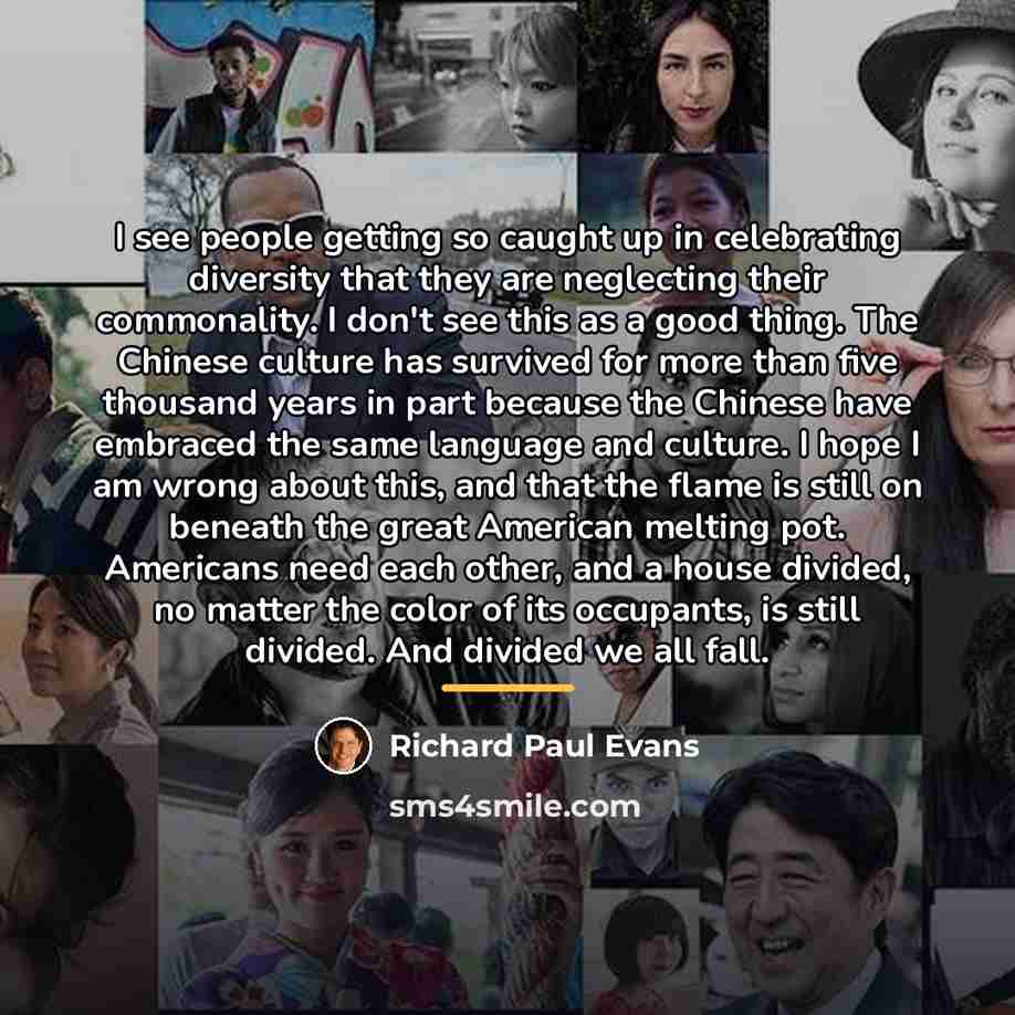 “I see people getting so caught up in celebrating diversity…” quote by Richard Paul Evans