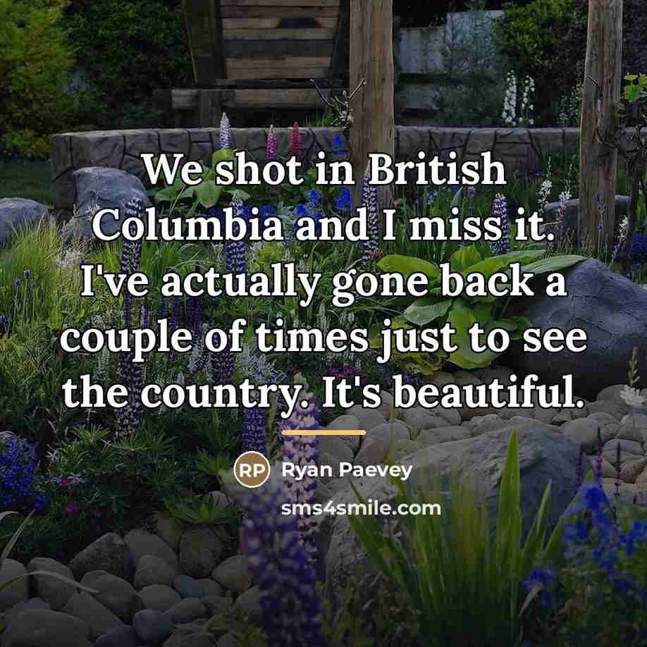 “We shot in British Columbia and I miss it. I've…” quote by Ryan Paevey