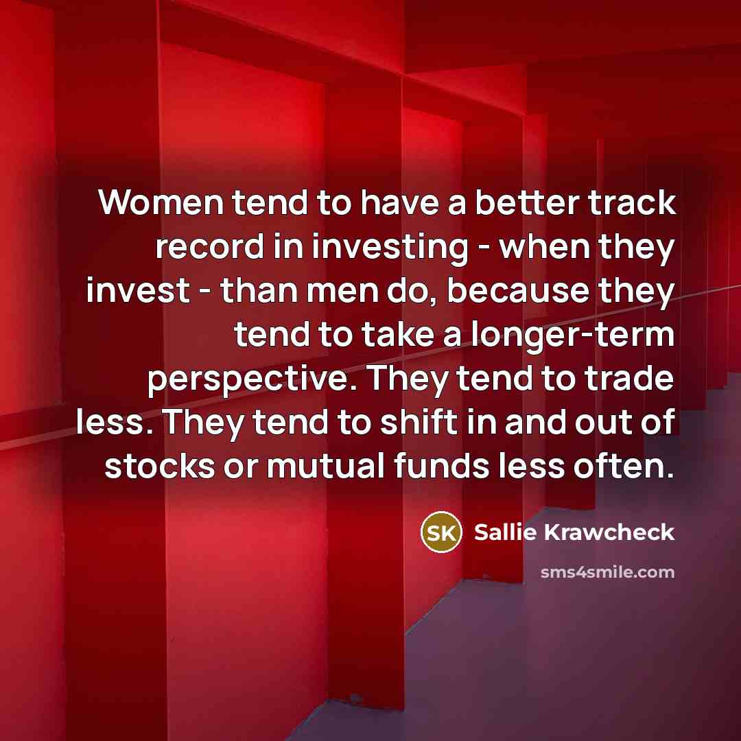 “Women tend to have a better track record in investing…” quote by Sallie Krawcheck