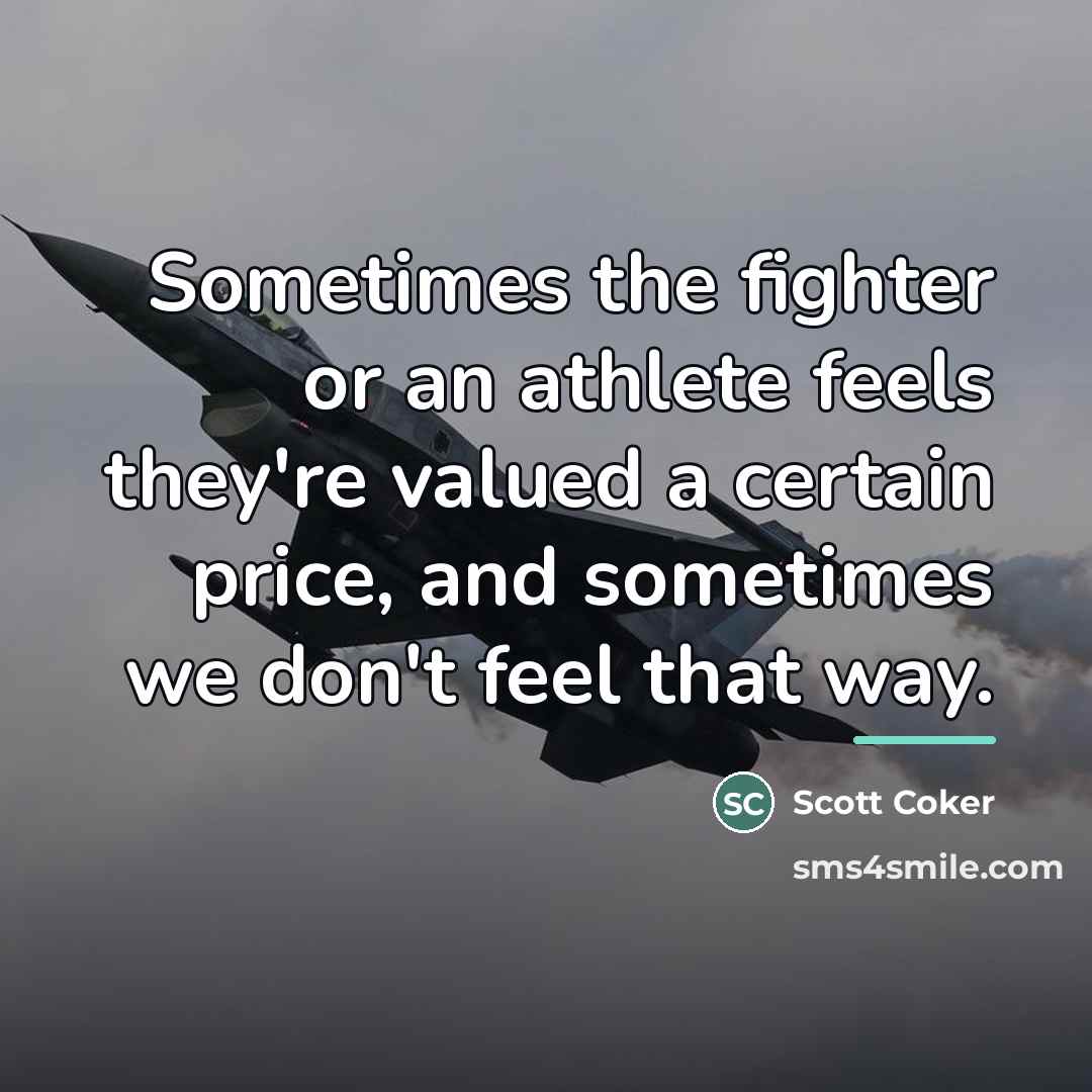 “Sometimes the fighter or an athlete feels they're valued a…” quote by Scott Coker