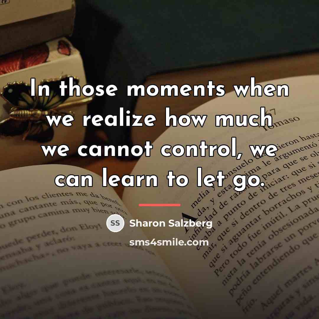 “In those moments when we realize how much we cannot…” quote by Sharon Salzberg