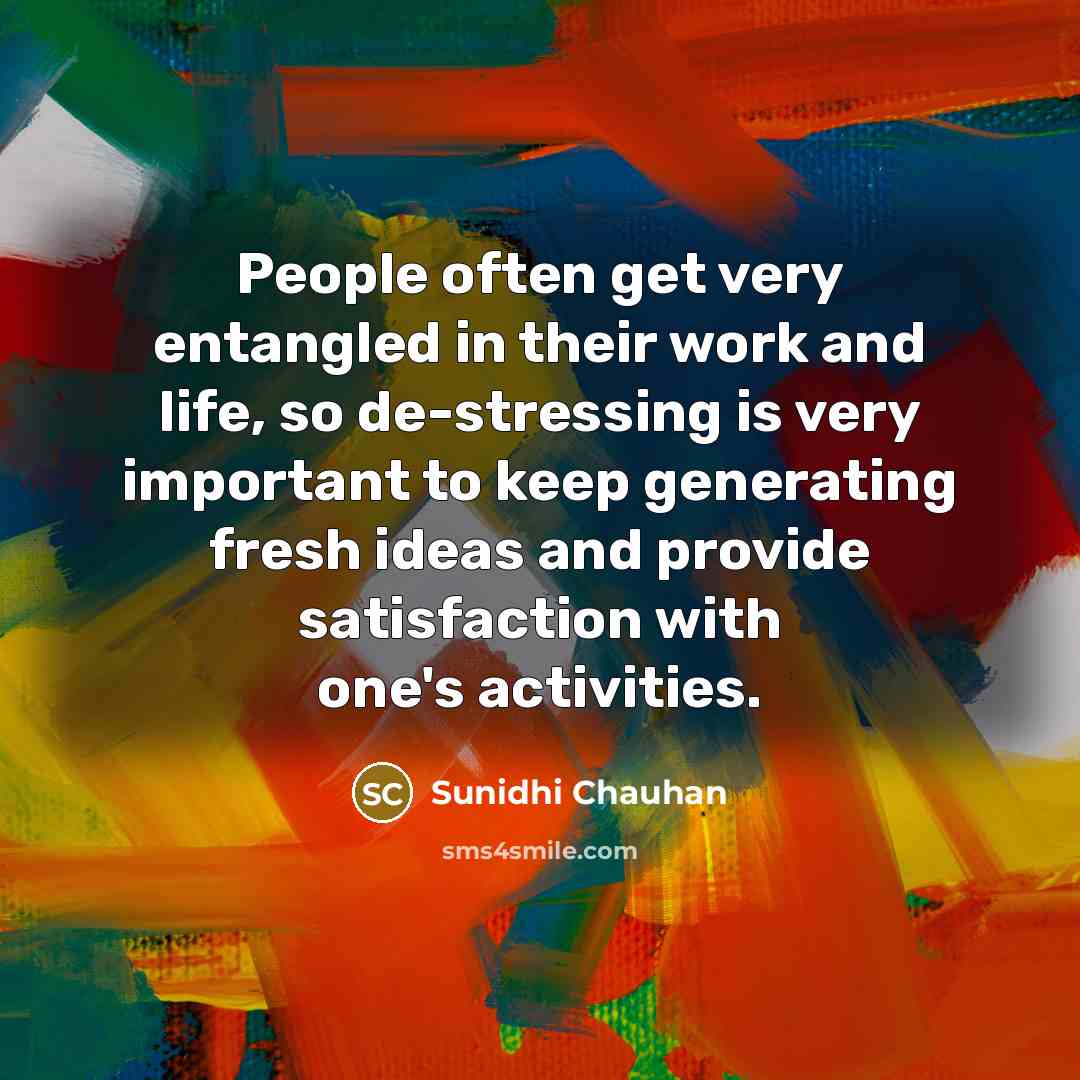 “People often get very entangled in their work and life,…” quote by Sunidhi Chauhan