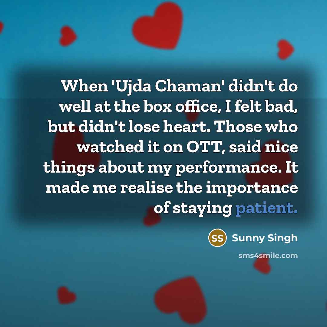 “When 'Ujda Chaman' didn't do well at the box office,…” quote by Sunny Singh