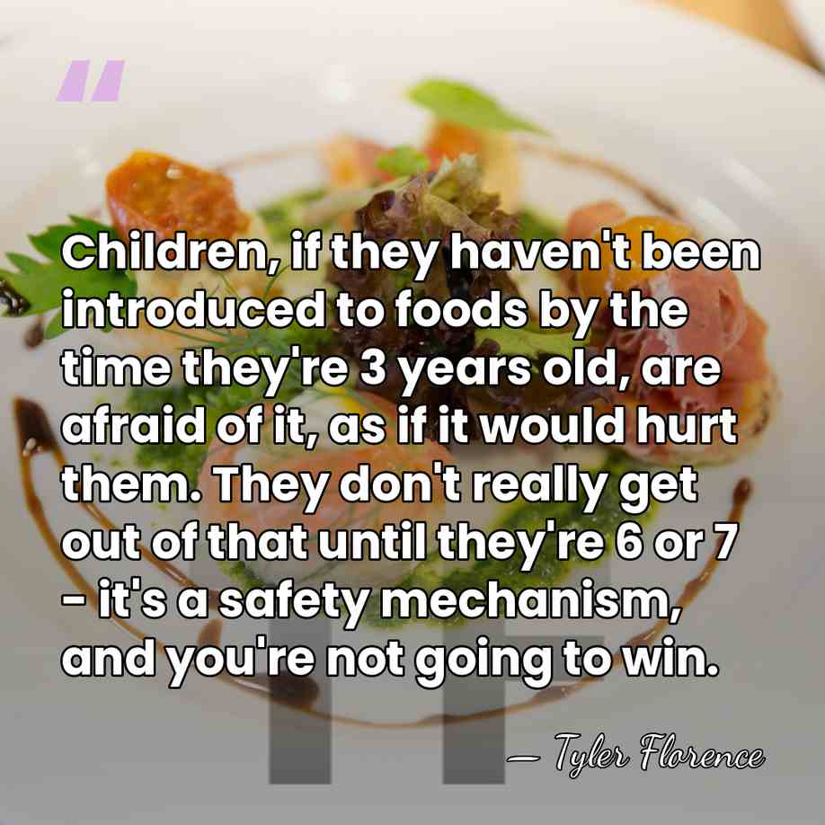 Children, if they haven't been introduced to foods by the time they're&hellip; - Tyler Florence