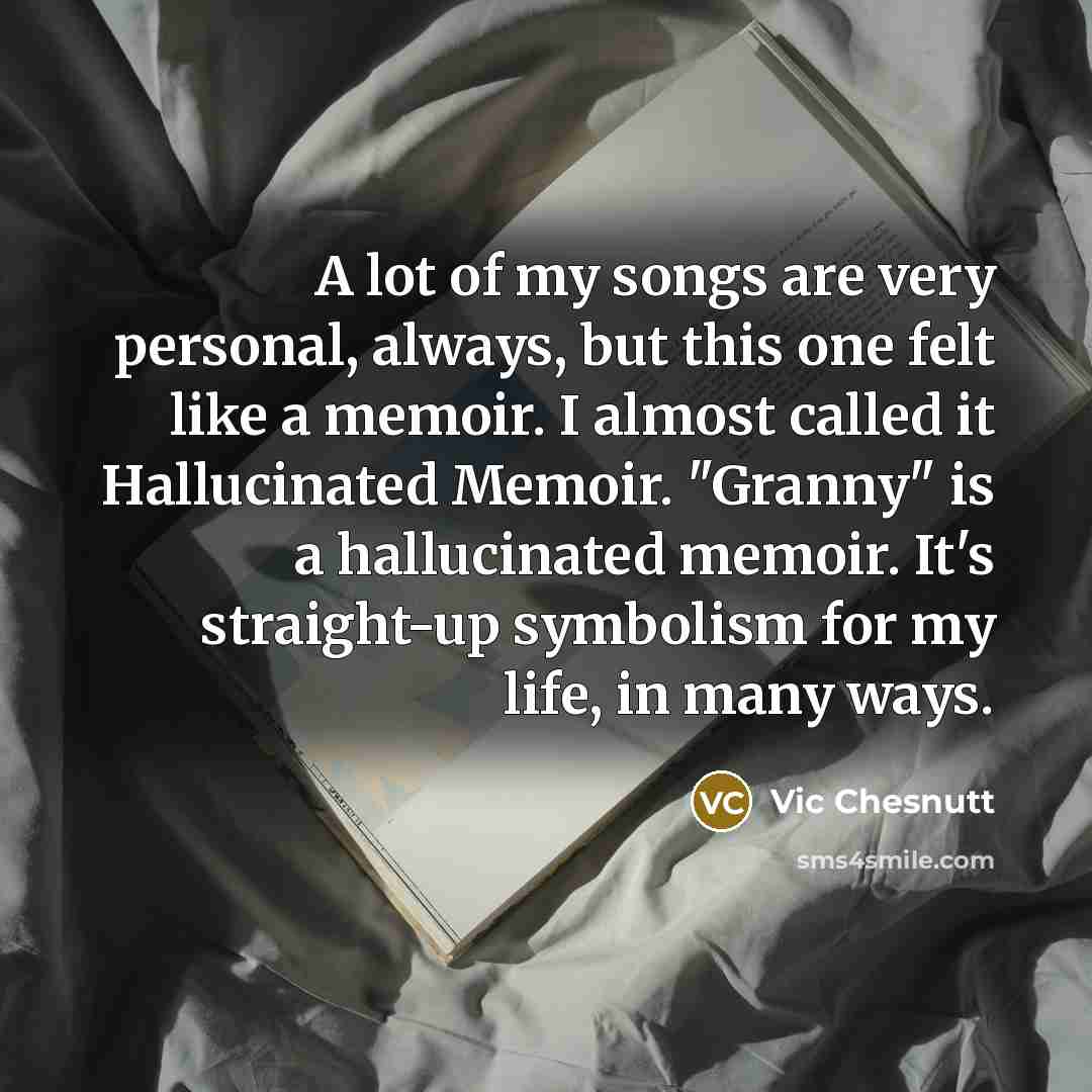 “A lot of my songs are very personal, always, but…” quote by Vic Chesnutt