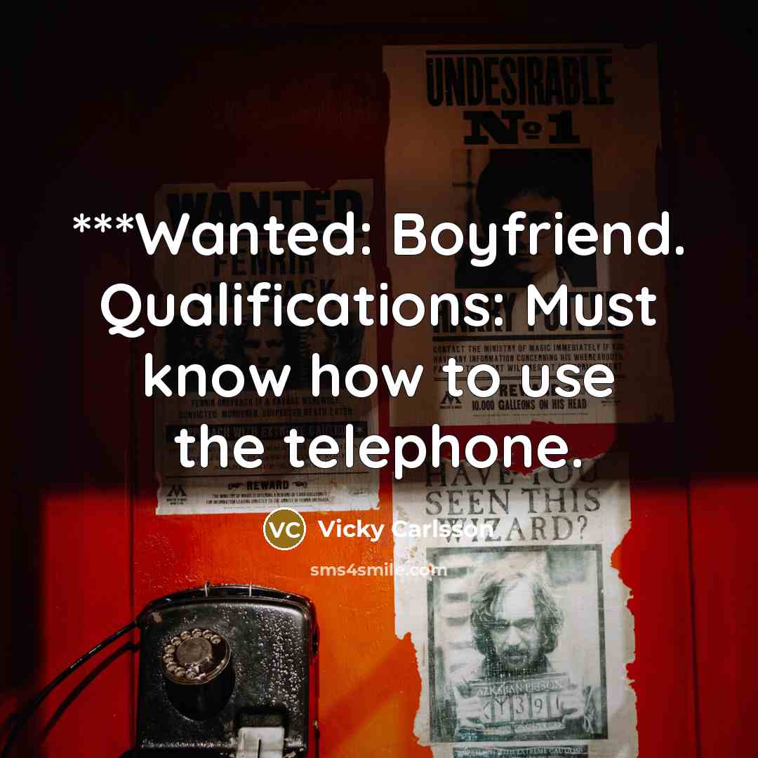“***Wanted: Boyfriend. Qualifications: Must know how to use the telephone.…” quote by Vicky Carlsson