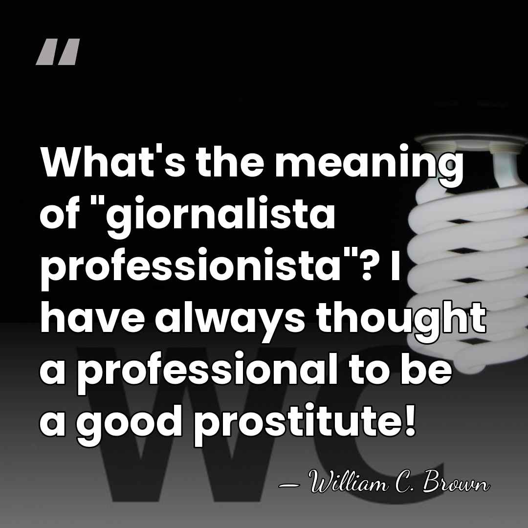 What's the meaning of "giornalista professionista"? I have always thought a professional&hellip; - William C. Brown