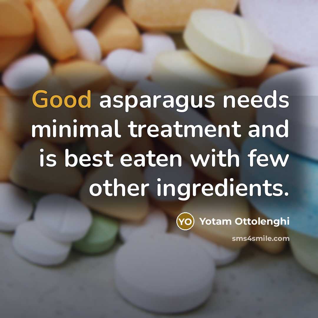 “Good asparagus needs minimal treatment and is best eaten with…” quote by Yotam Ottolenghi