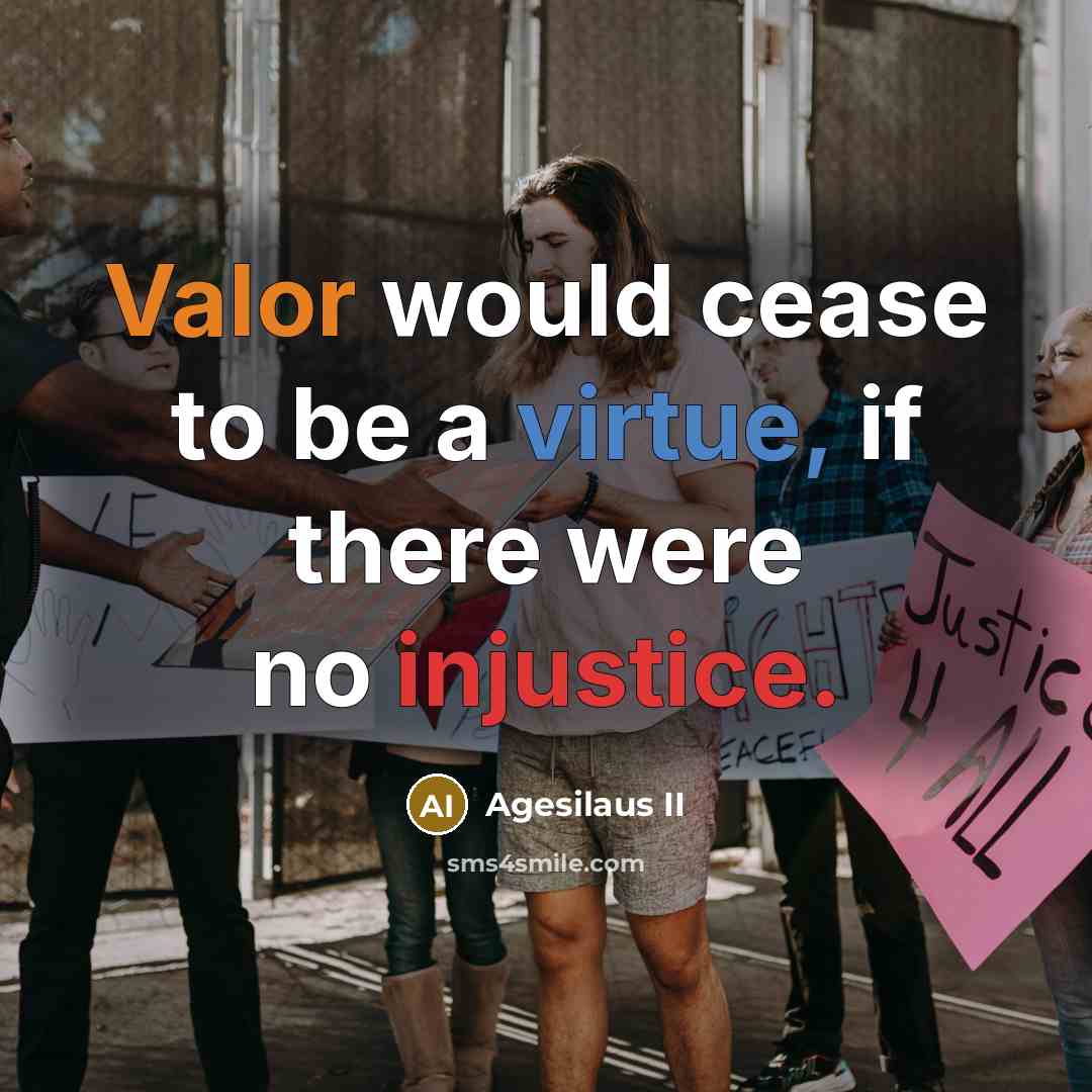 “Valor would cease to be a virtue, if there were…” quote by Agesilaus II
