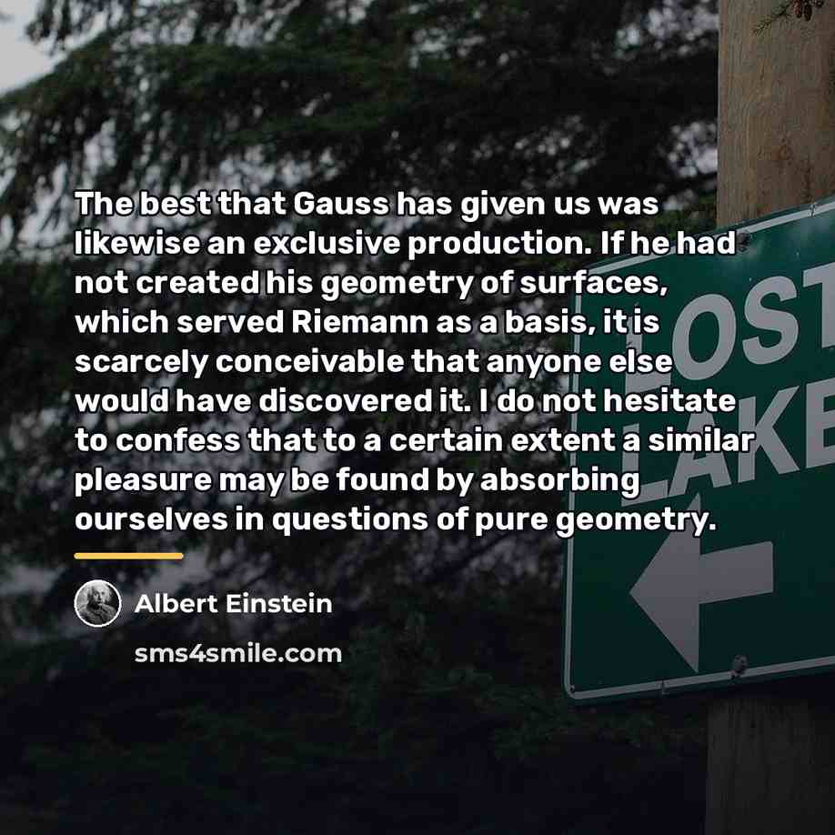 “The best that Gauss has given us was likewise an…” quote by Albert Einstein