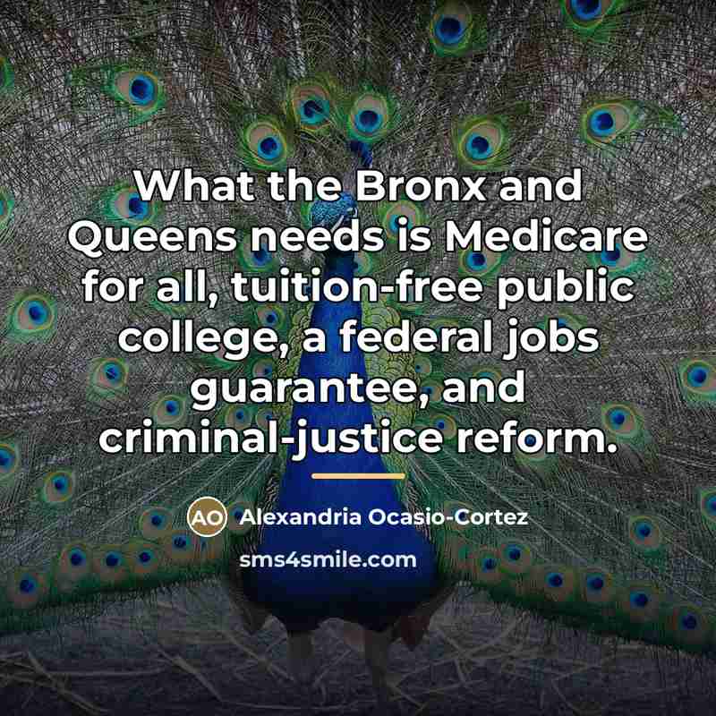 “What the Bronx and Queens needs is Medicare for all,…” quote by Alexandria Ocasio-Cortez