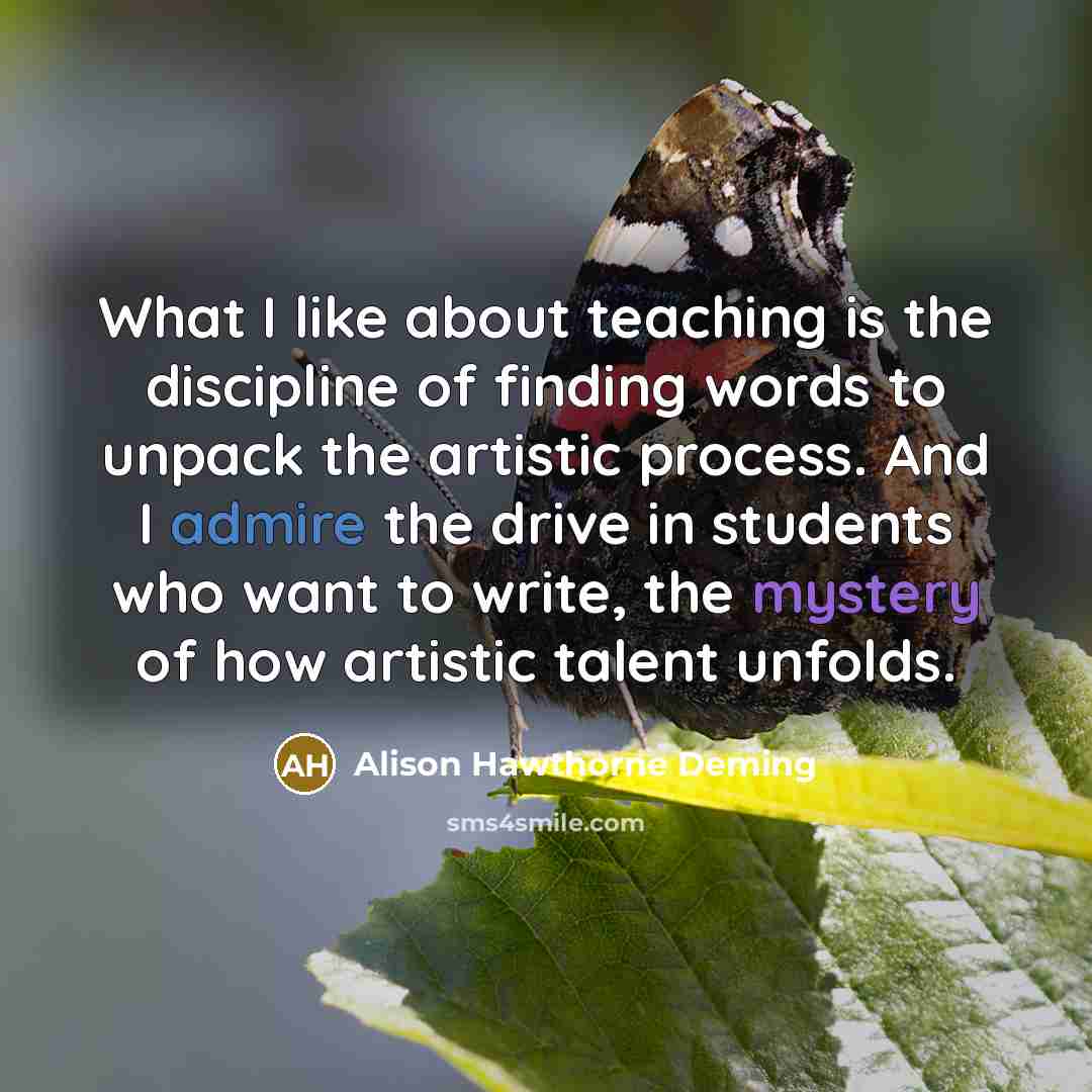 “What I like about teaching is the discipline of finding…” quote by Alison Hawthorne Deming