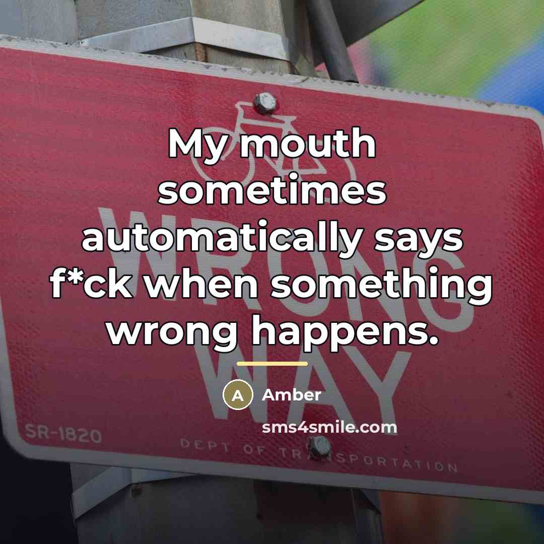 “My mouth sometimes automatically says f*ck when something wrong happens.…” quote by Amber