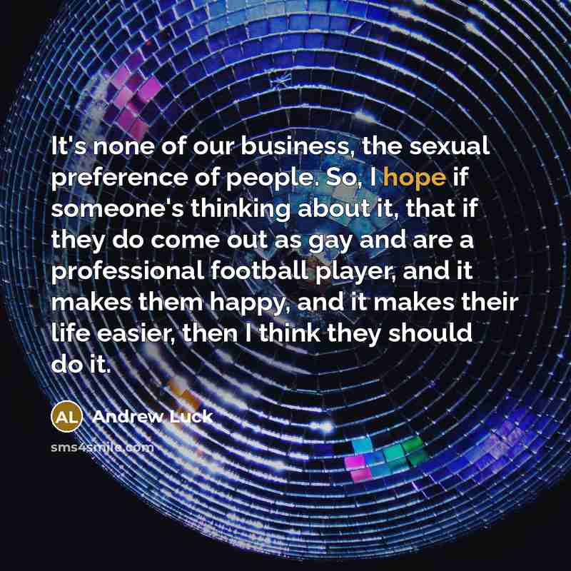 “It's none of our business, the sexual preference of people.…” quote by Andrew Luck
