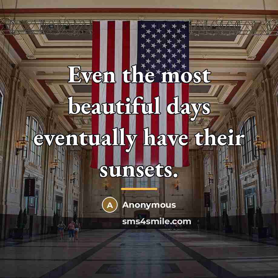 “Even the most beautiful days eventually have their sunsets.…” quote by Anonymous