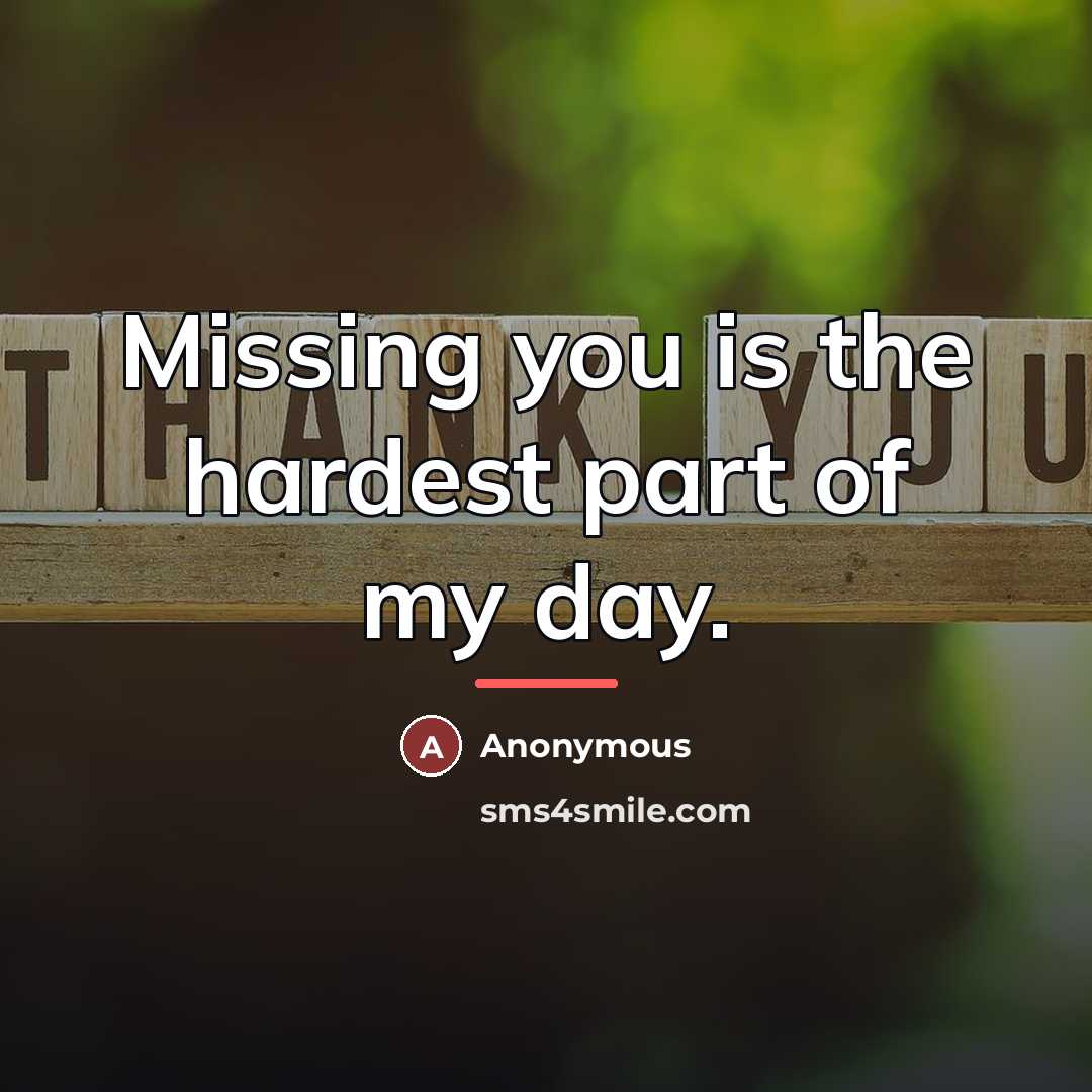 “Missing you is the hardest part of my day.…” quote by M@ri
