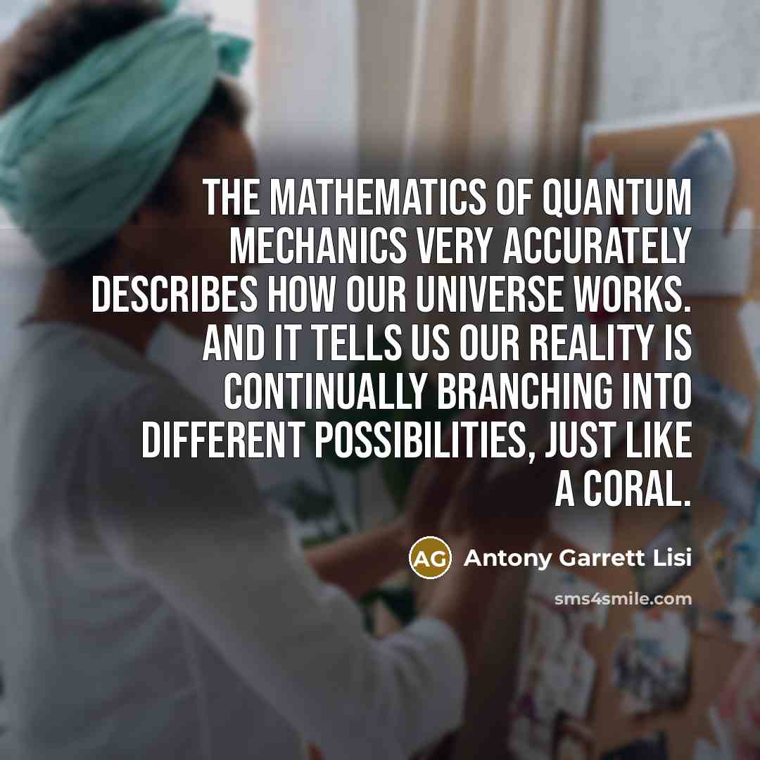 “The mathematics of quantum mechanics very accurately describes how our…” quote by Antony Garrett Lisi