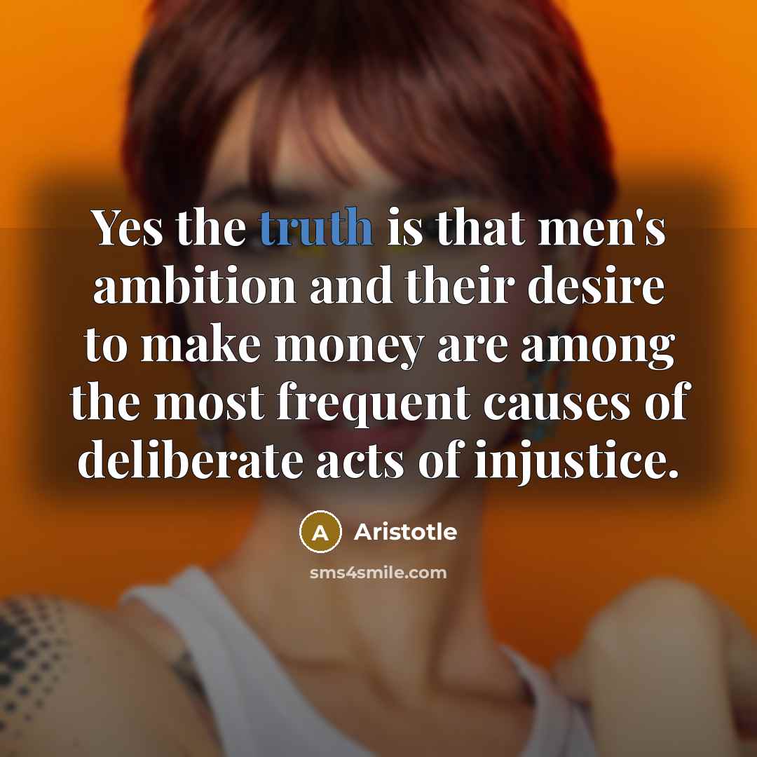 “Yes the truth is that men's ambition and their desire…” quote by Aristotle