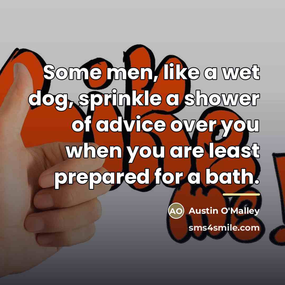 “Some men, like a wet dog, sprinkle a shower of…” quote by Austin O'Malley