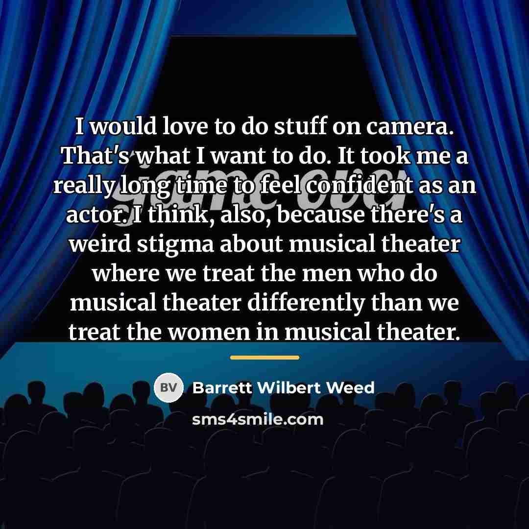 “I would love to do stuff on camera. That's what…” quote by Barrett Wilbert Weed