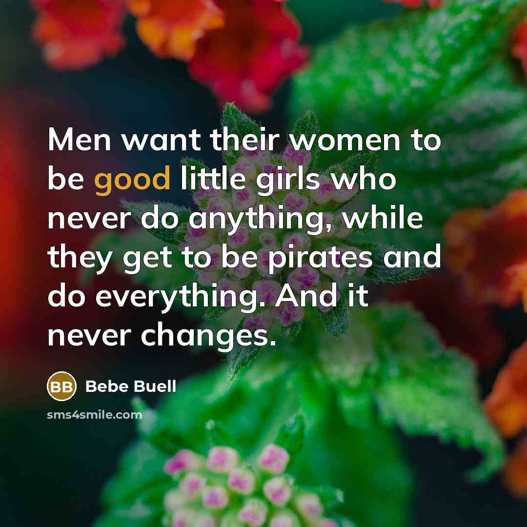 “Men want their women to be good little girls who…” quote by Bebe Buell
