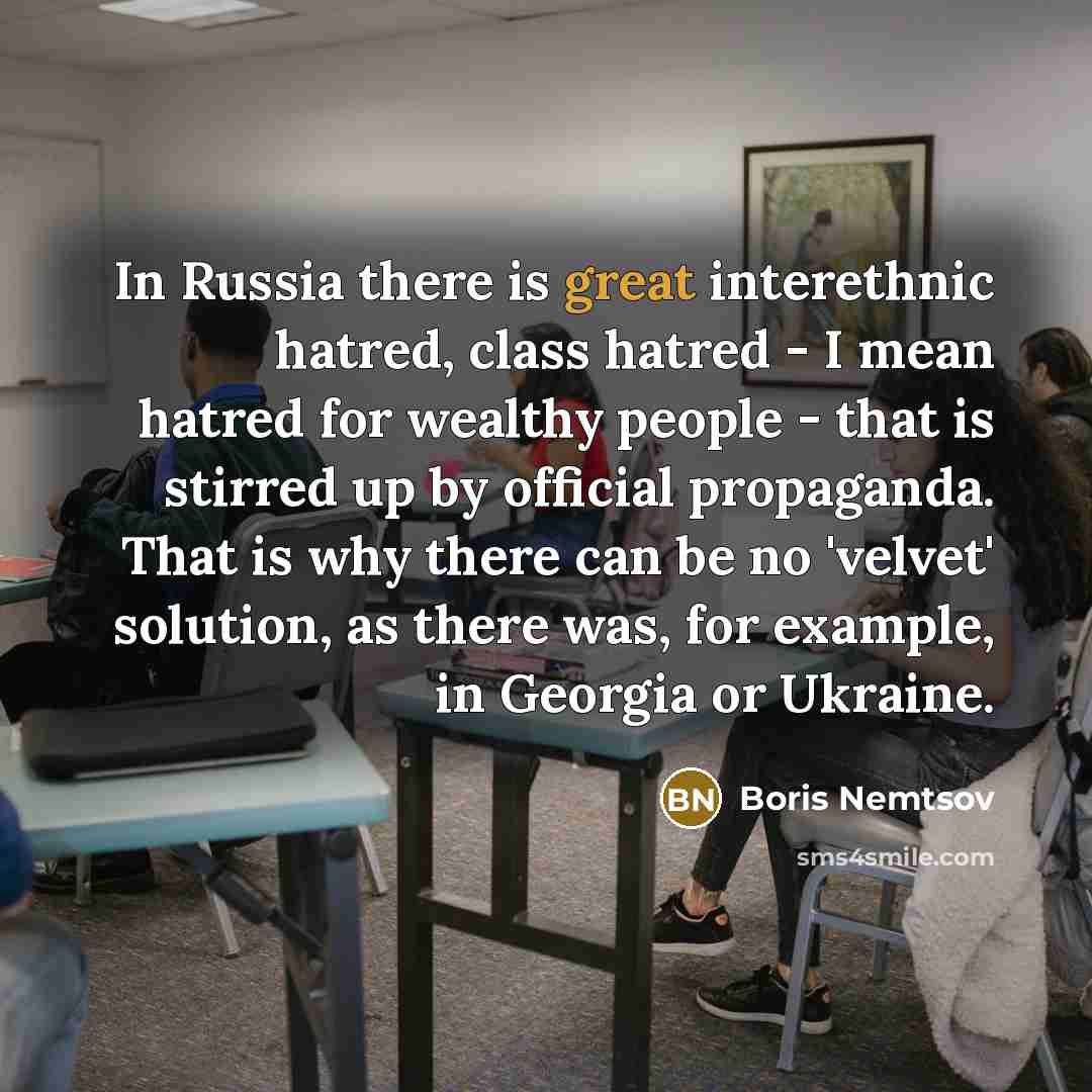 “In Russia there is great interethnic hatred, class hatred -…” quote by Boris Nemtsov