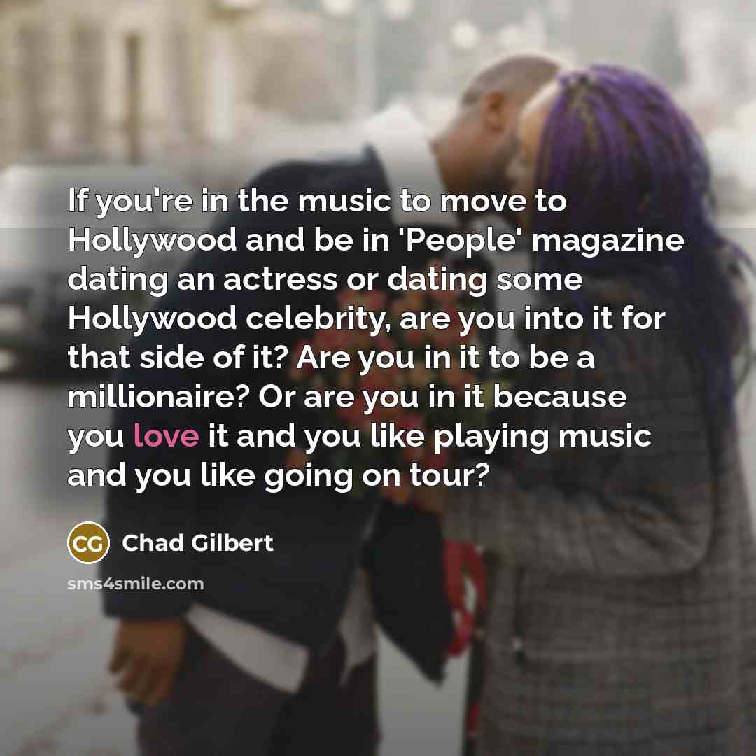 “If you're in the music to move to Hollywood and…” quote by Chad Gilbert
