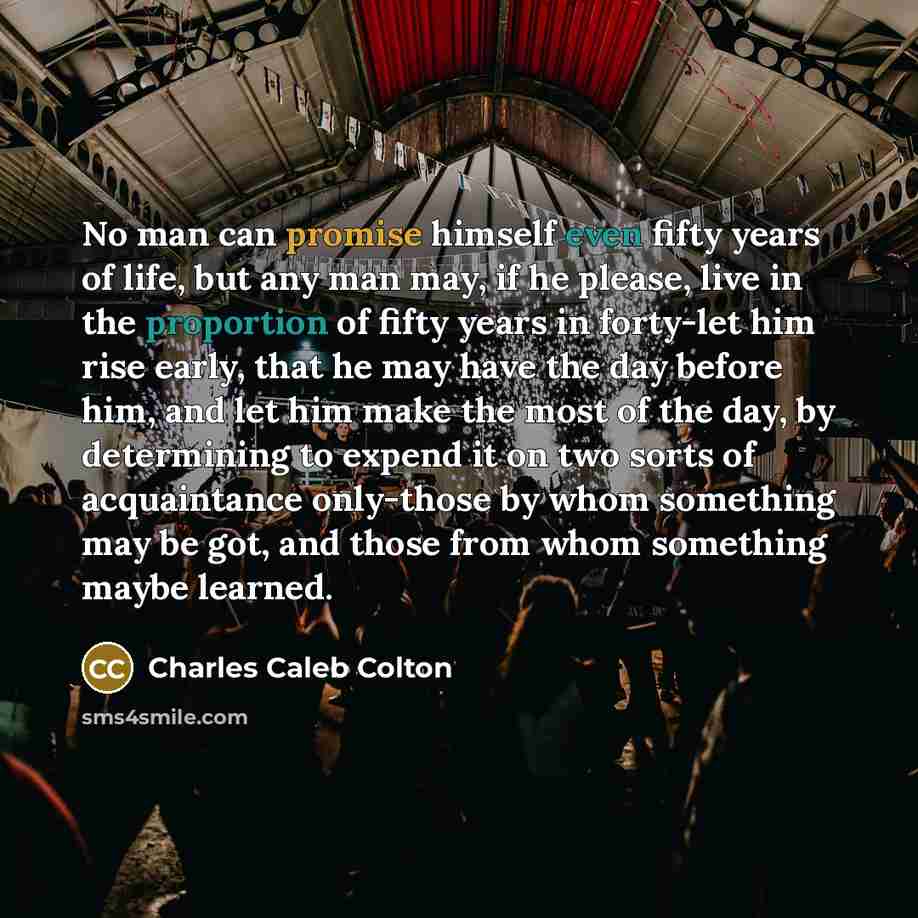 “No man can promise himself even fifty years of life,…” quote by Charles Caleb Colton