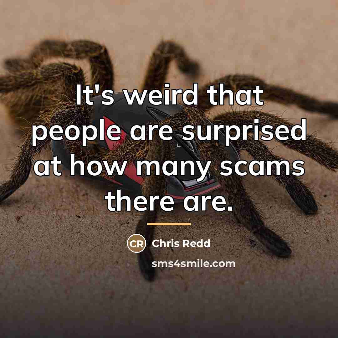 “It's weird that people are surprised at how many scams…” quote by Chris Redd