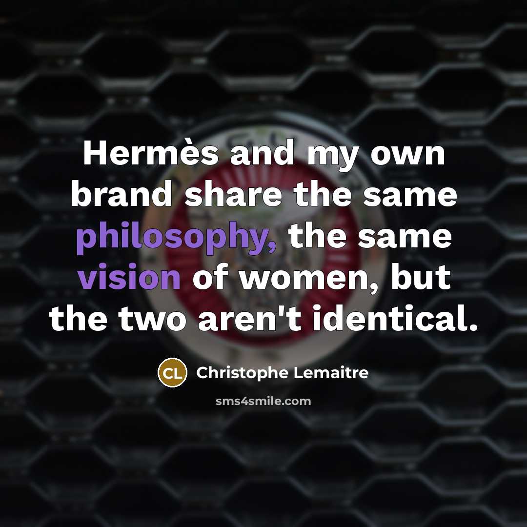 “Hermès and my own brand share the same philosophy, the…” quote by Christophe Lemaitre