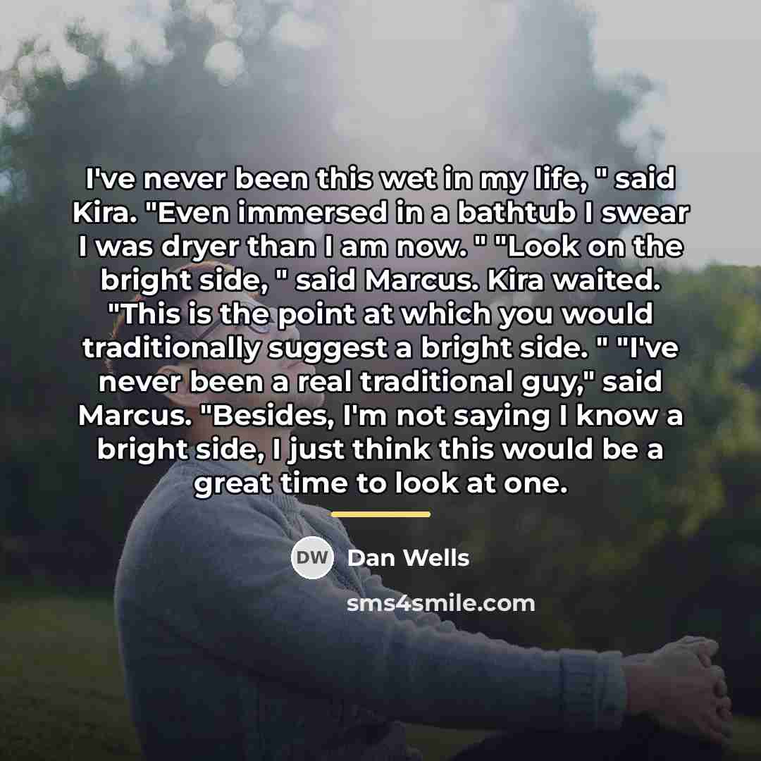 “I've never been this wet in my life, " said…” quote by Dan Wells